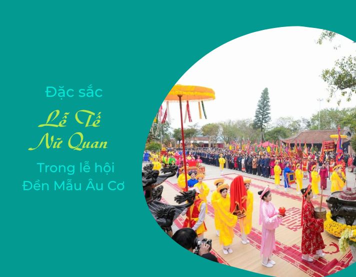 ĐẶC SẮC LỄ TẾ NỮ QUAN TRONG LỄ HỘI ĐỀN MẪU ÂU CƠ