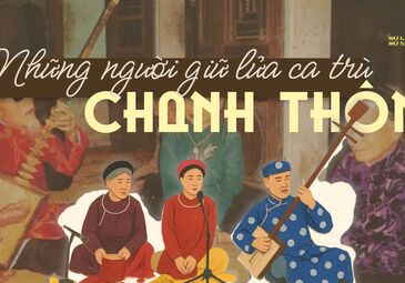(HÀ NỘI) NHỮNG NGƯỜI GIỮ LỬA CA TRÙ CHANH THÔN