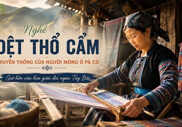 (PHÚ THỌ) NGHỀ DỆT THỔ CẨM TRUYỀN THỐNG CỦA NGƯỜI MÔNG Ở PÀ CÒ