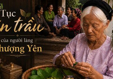 (NGHỆ AN) TỤC ĂN TRẦU CỦA NGƯỜI THƯỢNG YÊN