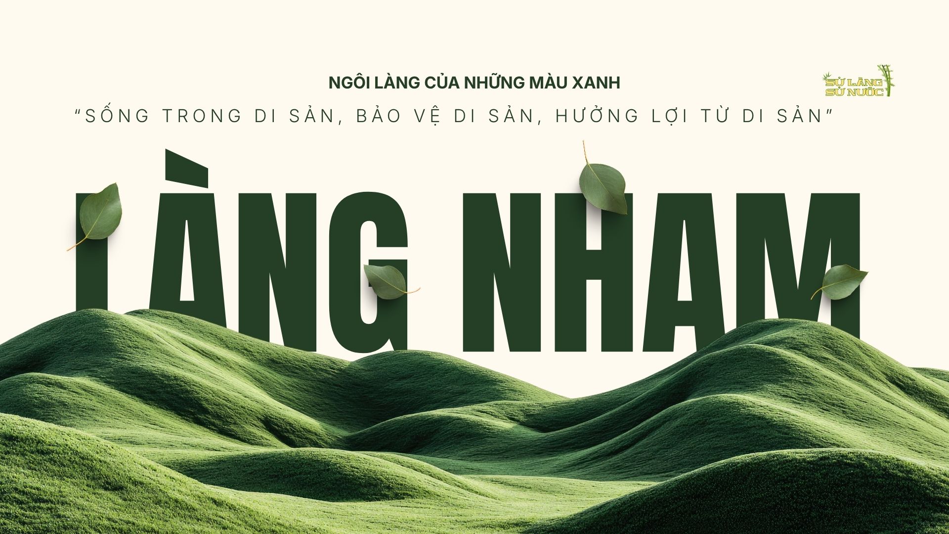 (LÀNG NHAM)  SỐNG TRONG DI SẢN, BẢO VỆ DI SẢN VÀ HƯỞNG LỢI TỪ DI SẢN
